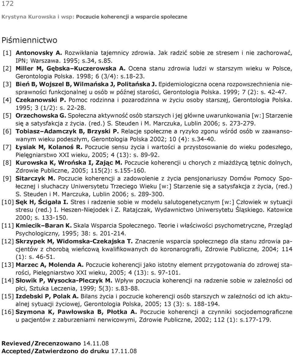 Epidemiologiczna ocena rozpowszechnienia niesprawności funkcjonalnej u osób w późnej starości, Gerontologia Polska. 1999; 7 (2): s. 42-47. [4] Czekanowski P.