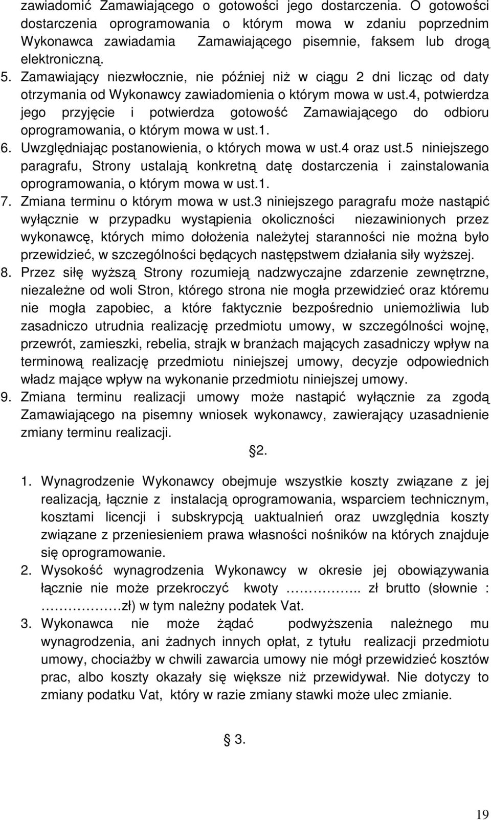 Zamawiający niezwłocznie, nie później niż w ciągu 2 dni licząc od daty otrzymania od Wykonawcy zawiadomienia o którym mowa w ust.