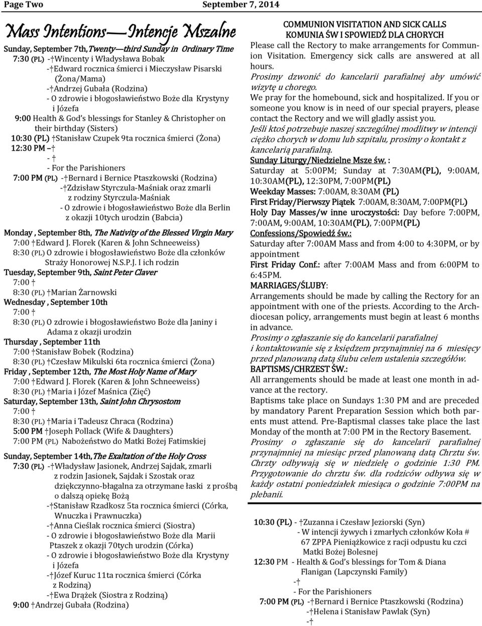 (PL) Stanisław Czupek 9ta rocznica śmierci (Żona) 12:30 PM - - For the Parishioners 7:00 PM (PL) - Bernard i Bernice Ptaszkowski (Rodzina) - Zdzisław Styrczula-Maśniak oraz zmarli z rodziny