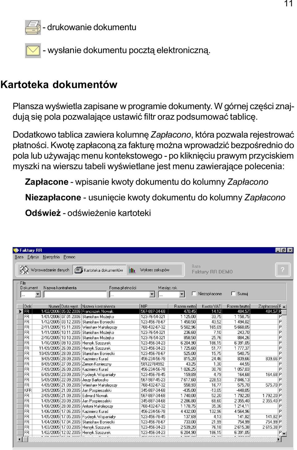 Dodatkowo tablica zawiera kolumnê Zap³acono, która pozwala rejestrowaæ p³atnoœci.