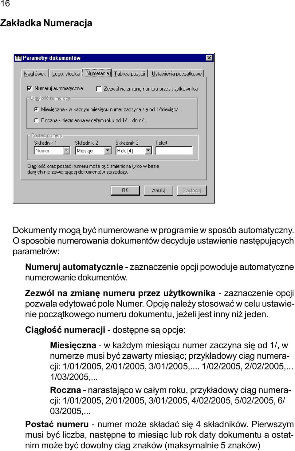 Zezwól na zmianê numeru przez u ytkownika - zaznaczenie opcji pozwala edytowaæ pole Numer. Opcjê nale y stosowaæ w celu ustawienie pocz¹tkowego numeru dokumentu, je eli jest inny ni jeden.