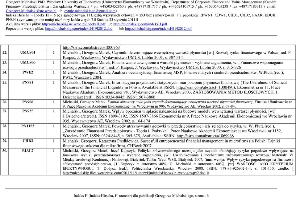 UMCS00 1 Michalski, Grzegorz Marek, Finansowanie zewnętrzne a wartość płynności wybrane zagadnienia, w: Finansowe wspomaganie rozwoju przedsiębiorstw, red. P. Karpuś, J.