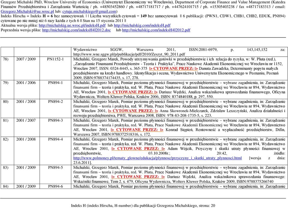 ), Zarządzanie Finansami Przedsiębiorstw - Teoria i Praktyka, Prace Naukowe Akademii Ekonomicznej we Wrocławiu nr 1152, Wrocław 2007, ISSN: 0324-8445, s.