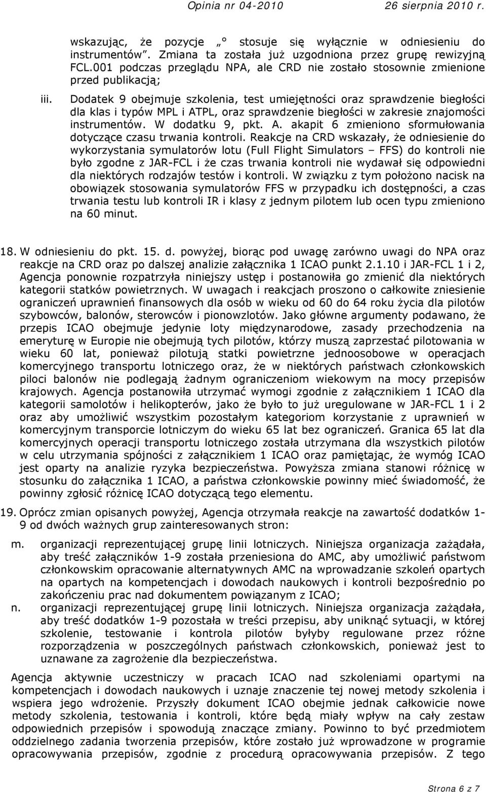 sprawdzenie biegłości w zakresie znajomości instrumentów. W dodatku 9, pkt. A. akapit 6 zmieniono sformułowania dotyczące czasu trwania kontroli.