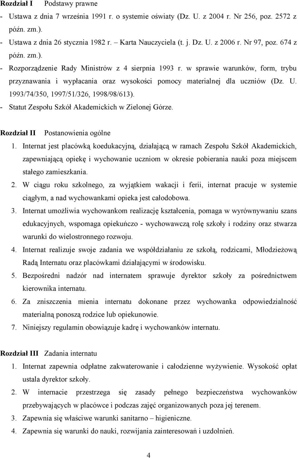 1993/74/350, 1997/51/326, 1998/98/613). - Statut Zespołu Szkół Akademickich w Zielonej Górze. Rozdział II Postanowienia ogólne 1.