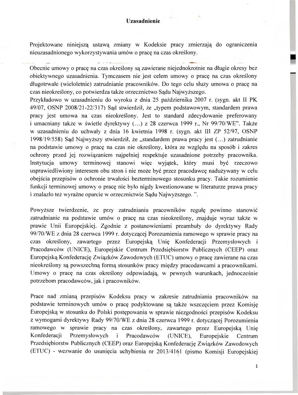 Tymczasem nie jest celem umowy o pracę na czas określony długotrwale (wieloletnie) zatrudnianie pracowników.