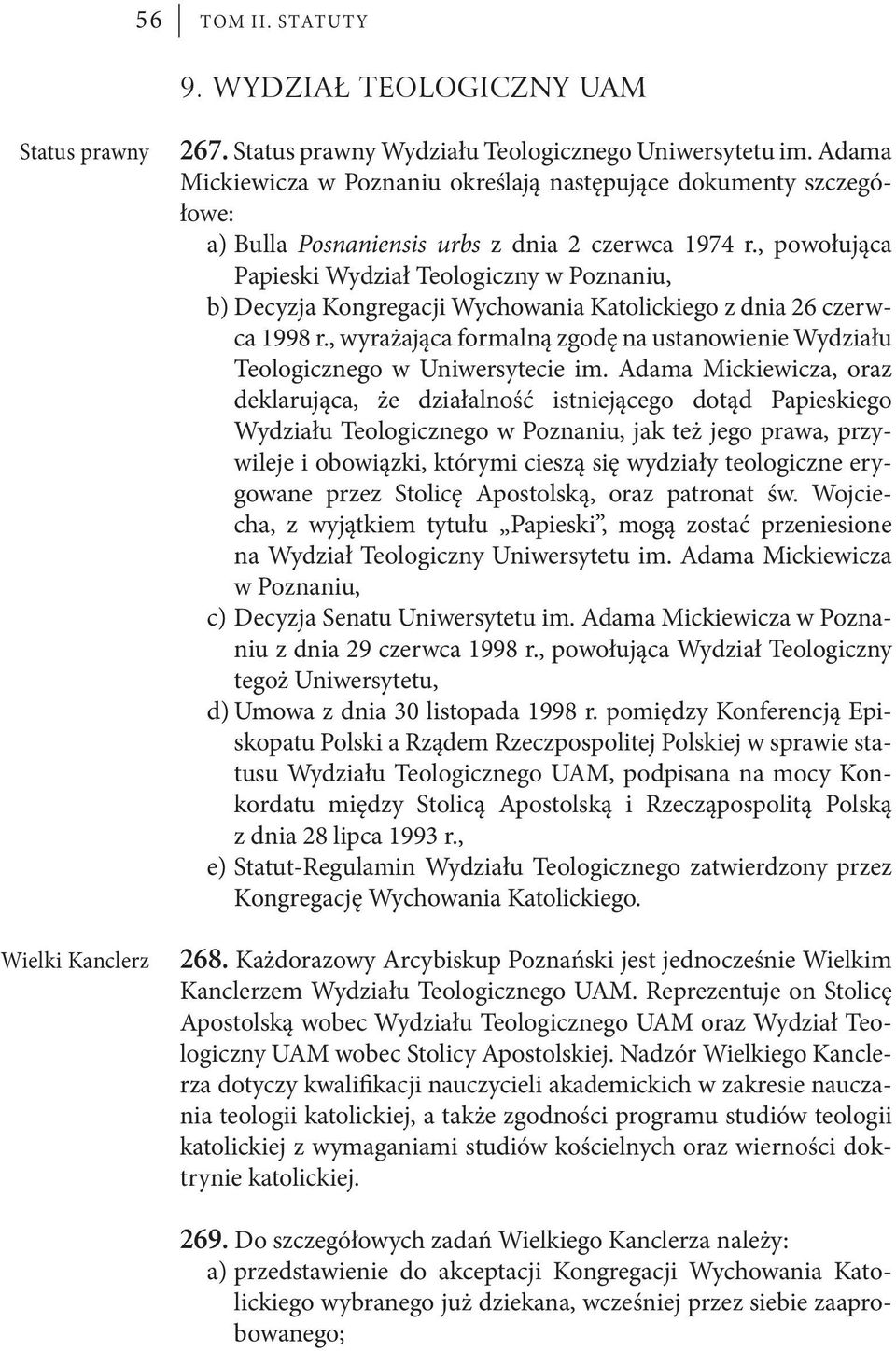 , powołująca Papieski Wydział Teologiczny w Poznaniu, b) Decyzja Kongregacji Wychowania Katolickiego z dnia 26 czerwca 1998 r.