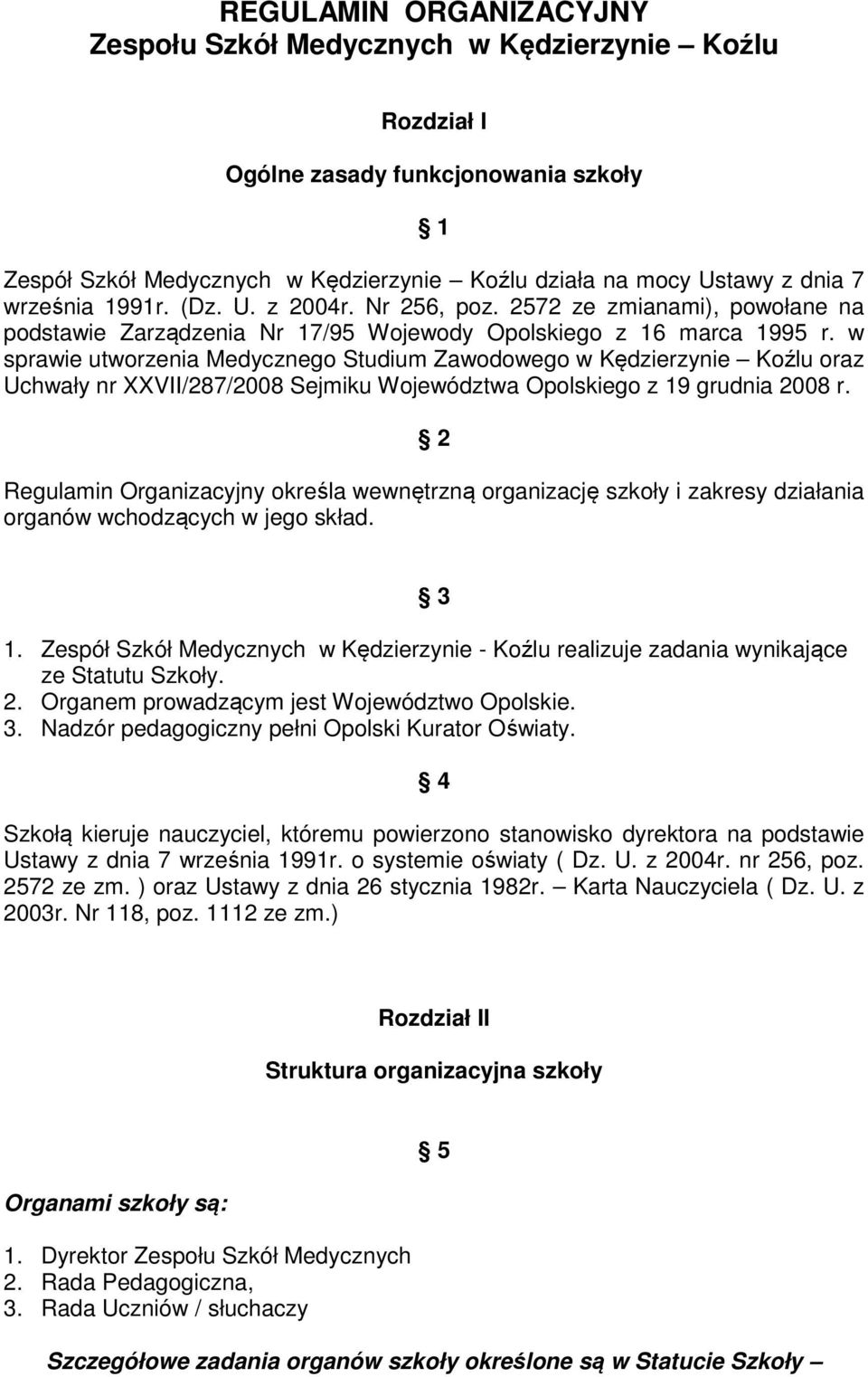 w sprawie utworzenia Medycznego Studium Zawodowego w Kędzierzynie Koźlu oraz Uchwały nr XXVII/287/2008 Sejmiku Województwa Opolskiego z 19 grudnia 2008 r.