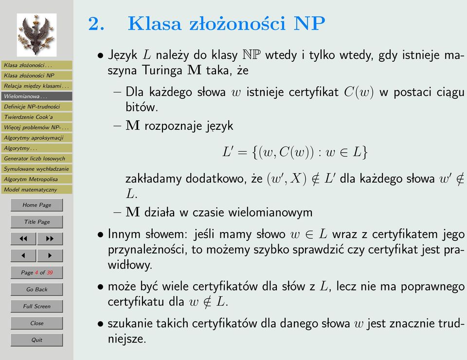 postaci ciagu bitów. M rozpoznaje jezyk L = {(w, C(w)) : w L} zak ladamy dodatkowo, że (w, X) / L dla każdego s lowa w / L.