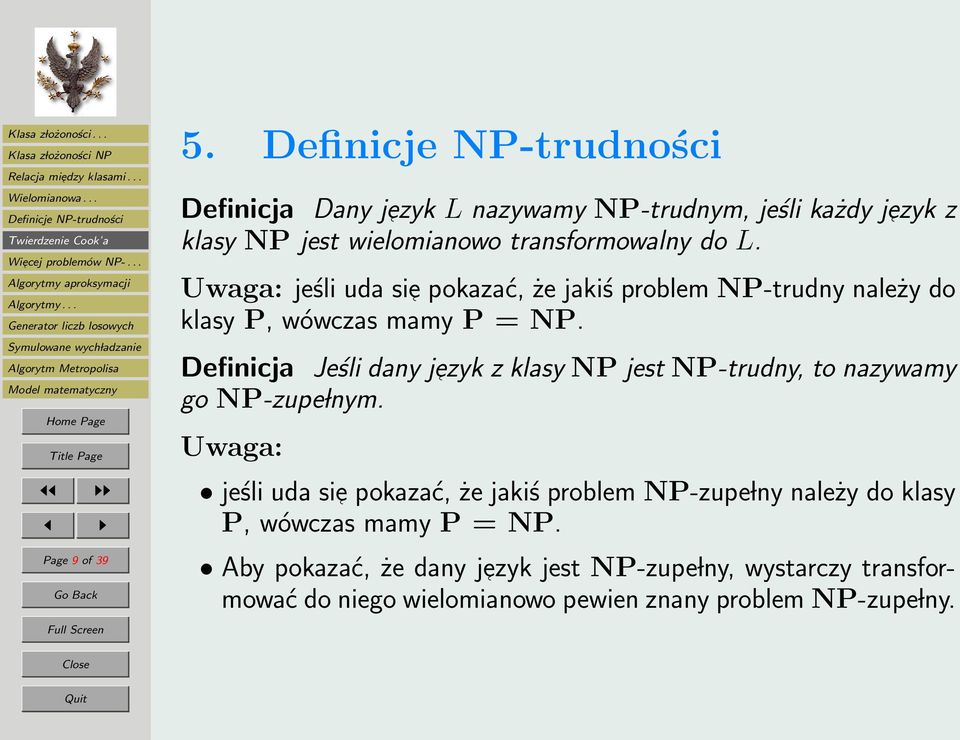 Definicja Jeśli dany j ezyk z klasy NP jest NP-trudny, to nazywamy go NP-zupe lnym.