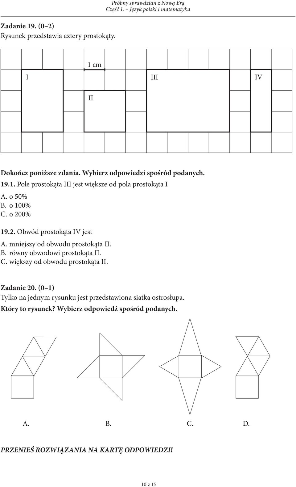 0% 19.2. Obwód prostokąta IV jest A. mniejszy od obwodu prostokąta II. B. równy obwodowi prostokąta II. C.