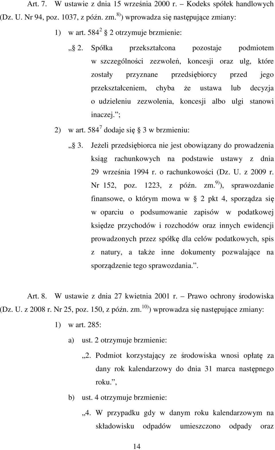 zezwolenia, koncesji albo ulgi stanowi inaczej. ; 2) w art. 584 7 dodaje się 3 w brzmieniu: 3.