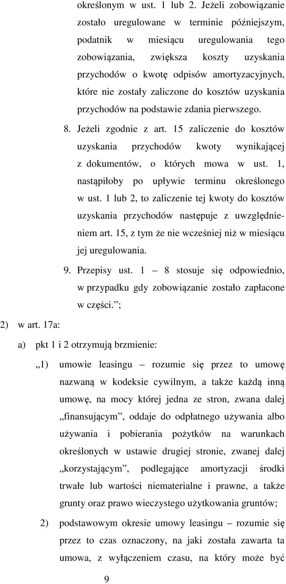 zostały zaliczone do kosztów uzyskania przychodów na podstawie zdania pierwszego. 8. Jeżeli zgodnie z art.