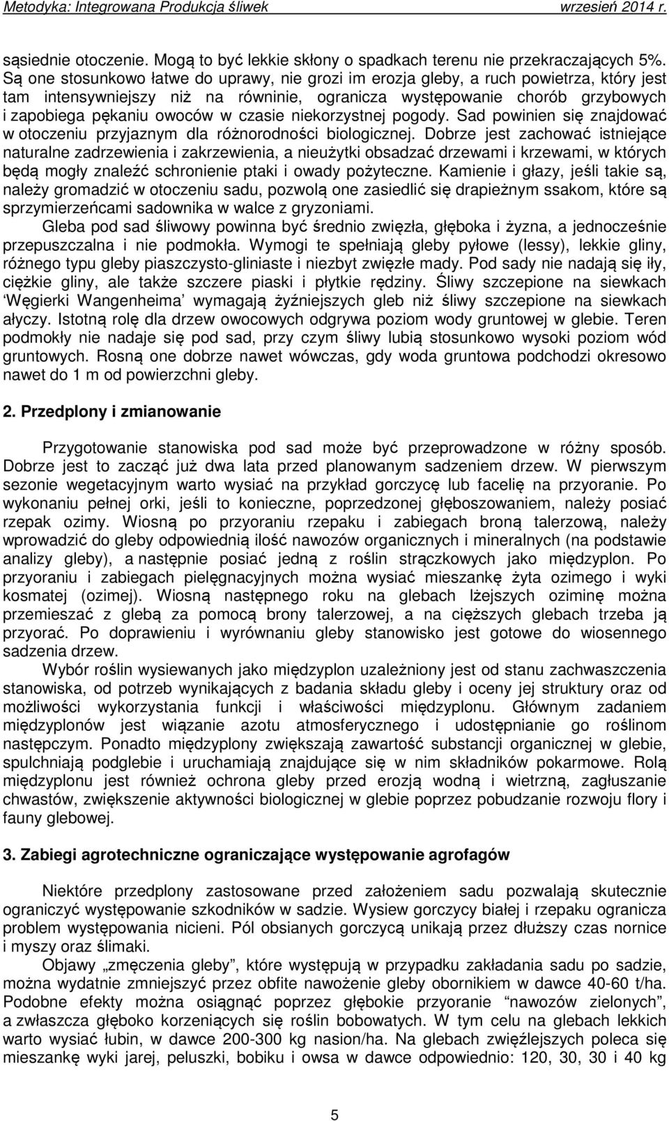 czasie niekorzystnej pogody. Sad powinien się znajdować w otoczeniu przyjaznym dla różnorodności biologicznej.