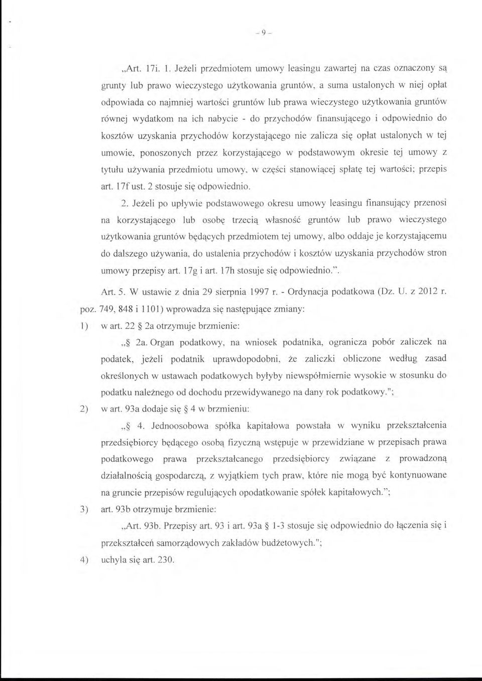 wieczystego użytkowania gruntów równej wydatkom na ich nabycie - do przychodów finansującego i odpowiednio do kosztów uzyskania przychodów korzystającego nie zalicza się opłat ustalonych w tej