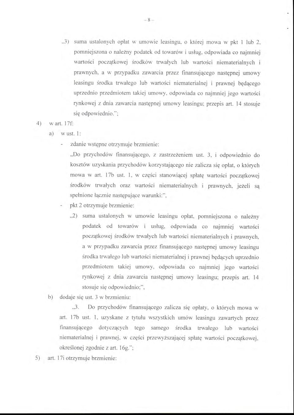 następnej umowy leasingu środka trwałego lub wartości niematerialnej i prawnej będącego uprzednio przedmiotem takiej umowy, odpowiada co najmniej jego wartości rynkowej z dnia zawarcia następnej