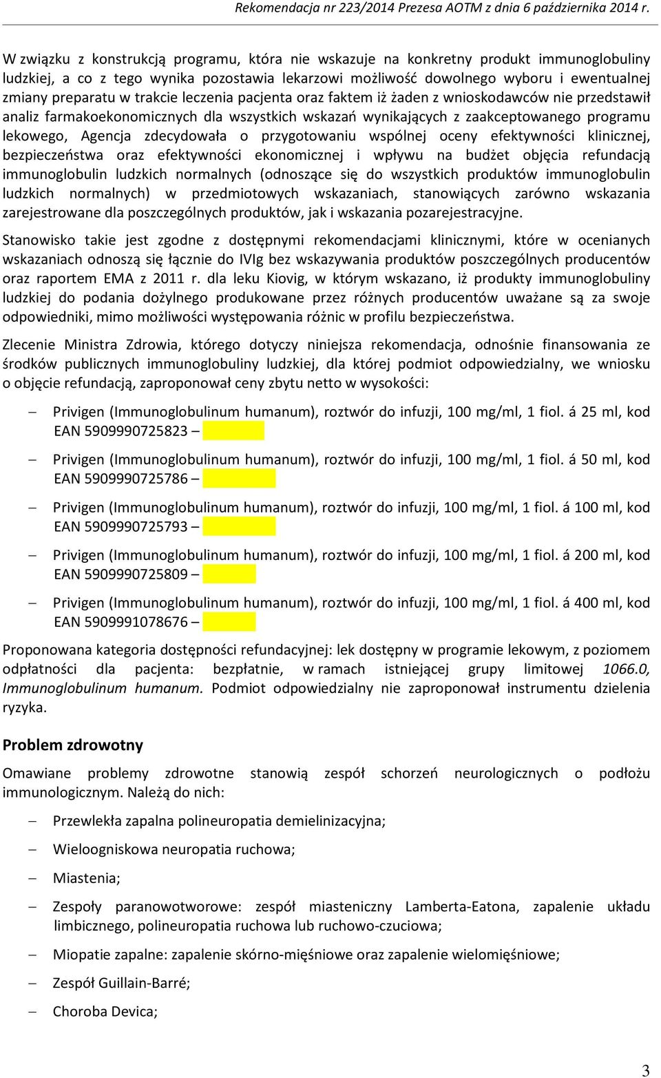 o przygotowaniu wspólnej oceny efektywności klinicznej, bezpieczeństwa oraz efektywności ekonomicznej i wpływu na budżet objęcia refundacją immunoglobulin ludzkich normalnych (odnoszące się do