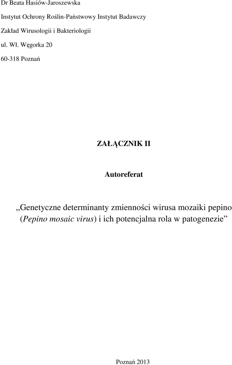 Węgorka 20 60-318 Poznań ZAŁĄCZNIK II Autoreferat,,Genetyczne determinanty