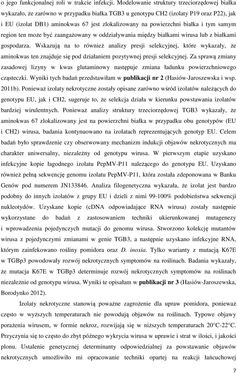 białka i tym samym region ten może być zaangażowany w oddziaływania między białkami wirusa lub z białkami gospodarza.