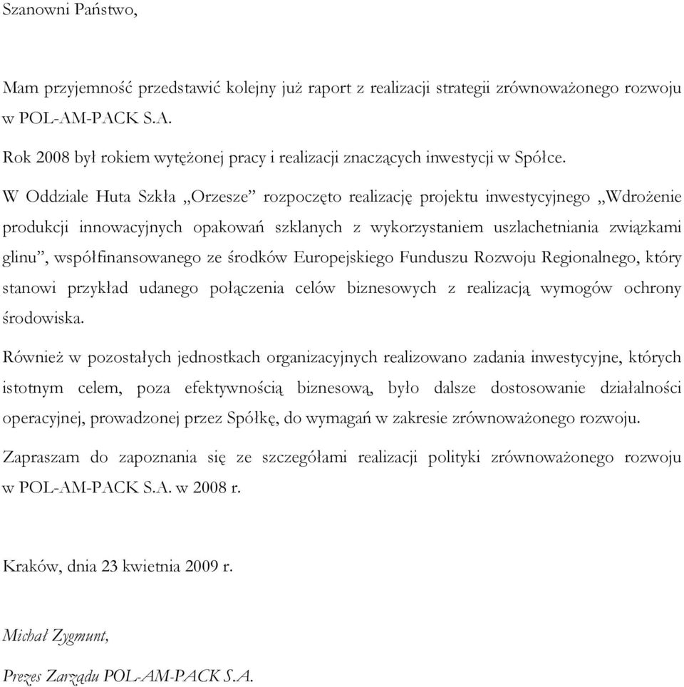 ze środków Europejskiego Funduszu Rozwoju Regionalnego, który stanowi przykład udanego połączenia celów biznesowych z realizacją wymogów ochrony środowiska.