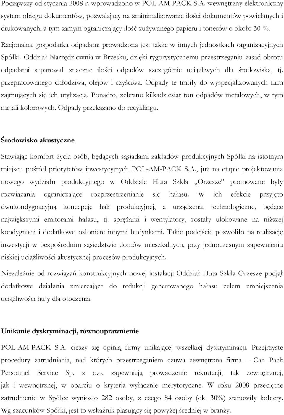 o około 30 %. Racjonalna gospodarka odpadami prowadzona jest takŝe w innych jednostkach organizacyjnych Spółki.