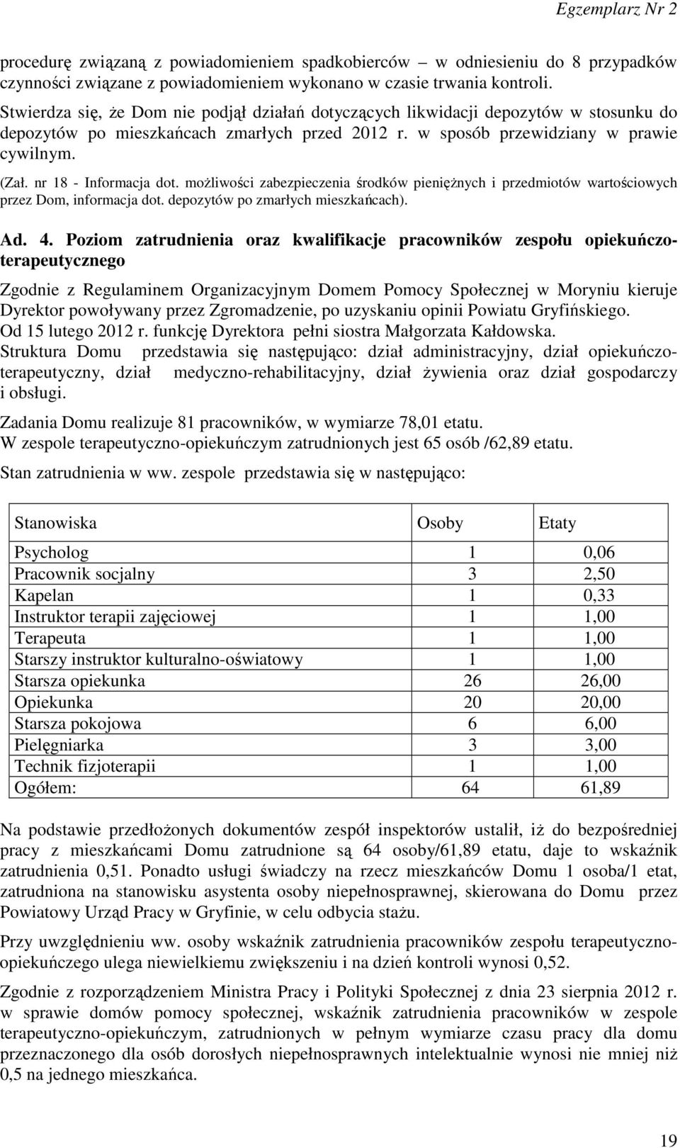 nr 18 - Informacja dot. możliwości zabezpieczenia środków pieniężnych i przedmiotów wartościowych przez Dom, informacja dot. depozytów po zmarłych mieszkańcach). Ad. 4.