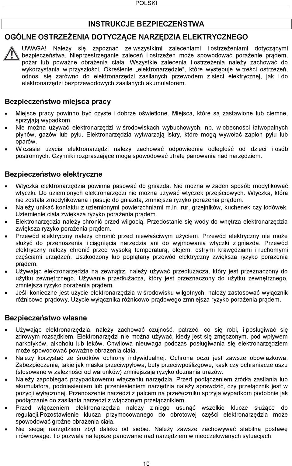 Określenie elektronarzędzie, które występuje w treści ostrzeżeń, odnosi się zarówno do elektronarzędzi zasilanych przewodem z sieci elektrycznej, jak i do elektronarzędzi bezprzewodowych zasilanych