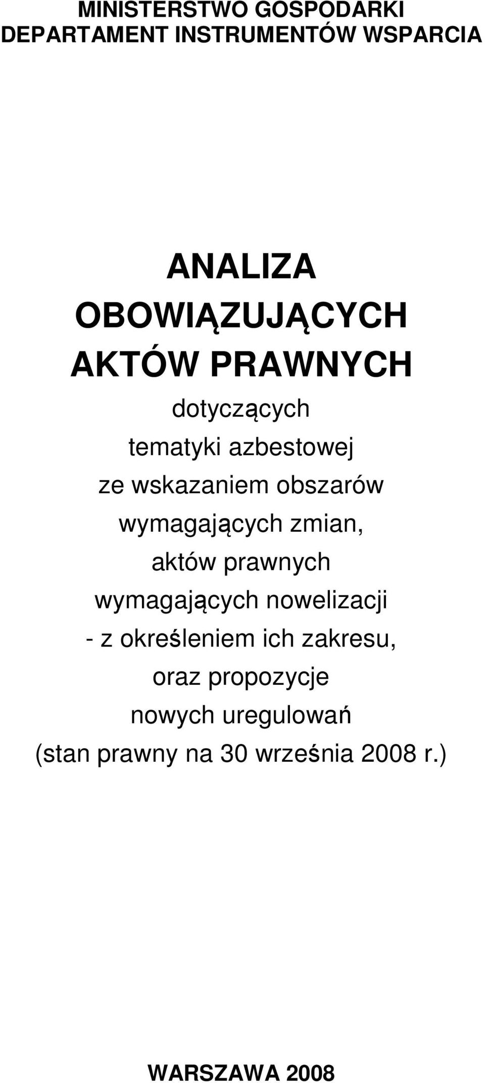 wymagających zmian, aktów prawnych wymagających nowelizacji - z określeniem ich