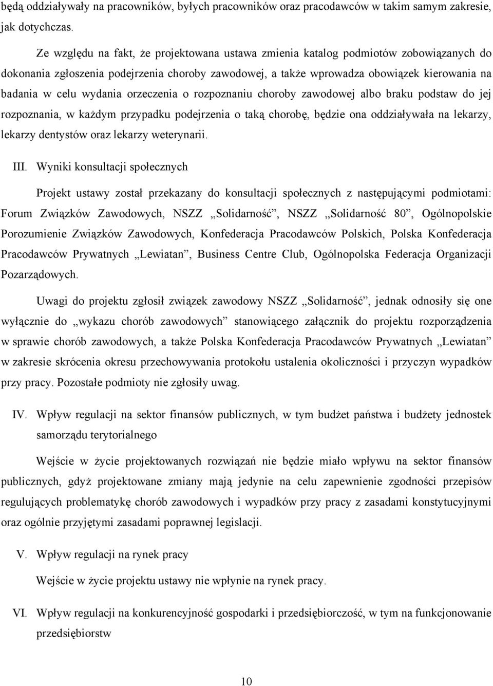 wydania orzeczenia o rozpoznaniu choroby zawodowej albo braku podstaw do jej rozpoznania, w każdym przypadku podejrzenia o taką chorobę, będzie ona oddziaływała na lekarzy, lekarzy dentystów oraz