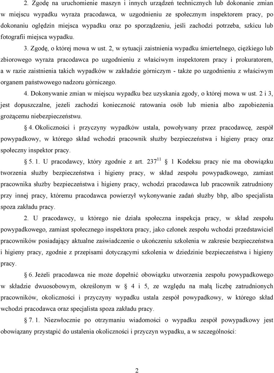 2, w sytuacji zaistnienia wypadku śmiertelnego, ciężkiego lub zbiorowego wyraża pracodawca po uzgodnieniu z właściwym inspektorem pracy i prokuratorem, a w razie zaistnienia takich wypadków w