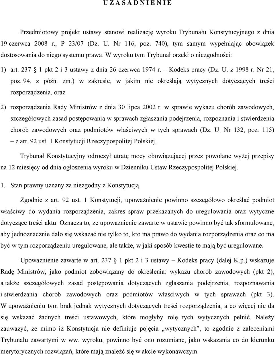 z 1998 r. Nr 21, poz. 94, z późn. zm.) w zakresie, w jakim nie określają wytycznych dotyczących treści rozporządzenia, oraz 2) rozporządzenia Rady Ministrów z dnia 30 lipca 2002 r.