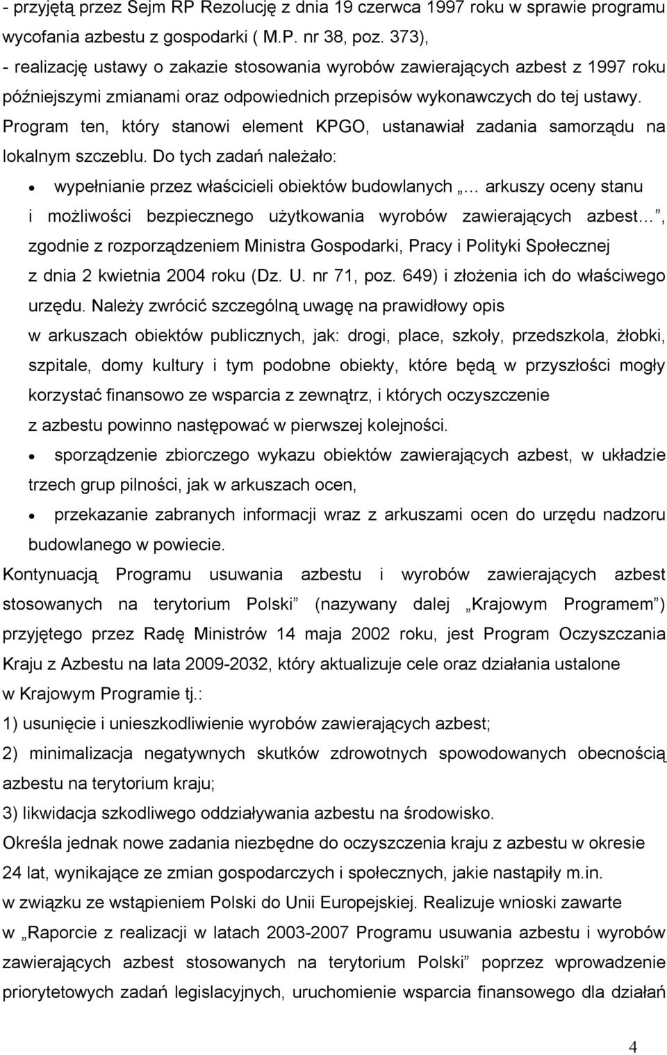 Program ten, który stanowi element KPGO, ustanawiał zadania samorządu na lokalnym szczeblu.