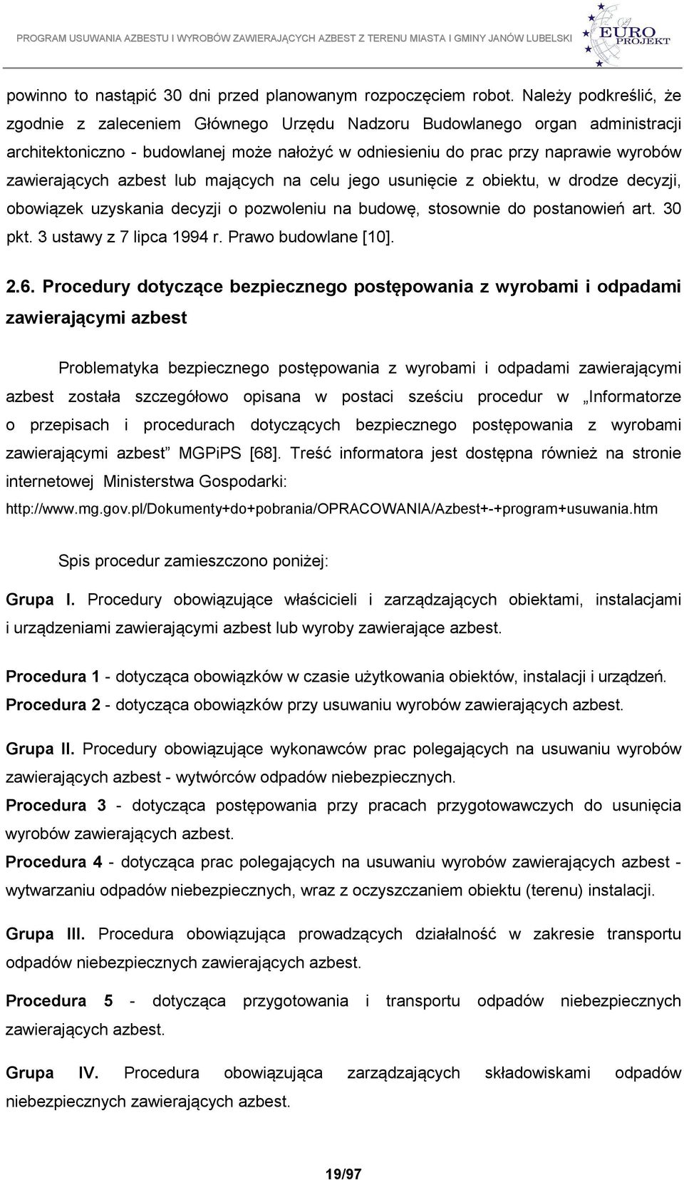 azbest lub mających na celu jego usunięcie z obiektu, w drodze decyzji, obowiązek uzyskania decyzji o pozwoleniu na budowę, stosownie do postanowień art. 30 pkt. 3 ustawy z 7 lipca 1994 r.