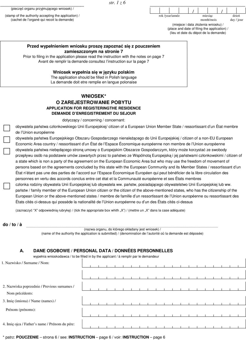 (place and date of filing the application) / (lieu et date du dépot de la demande) Przed wypełnieniem wniosku proszę zapoznać się z pouczeniem zamieszczonym na stronie 7 Prior to filing in the