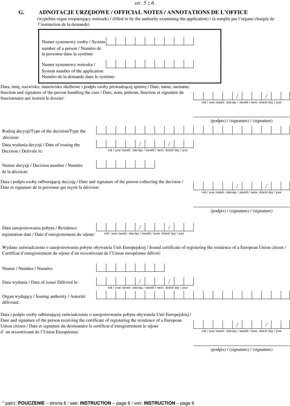 instruction de la demande) Numer systemowy osoby / System number of a person / Numéro de la personne dans la systéme: Numer systemowy wniosku / System number of the application Numéro de la demande