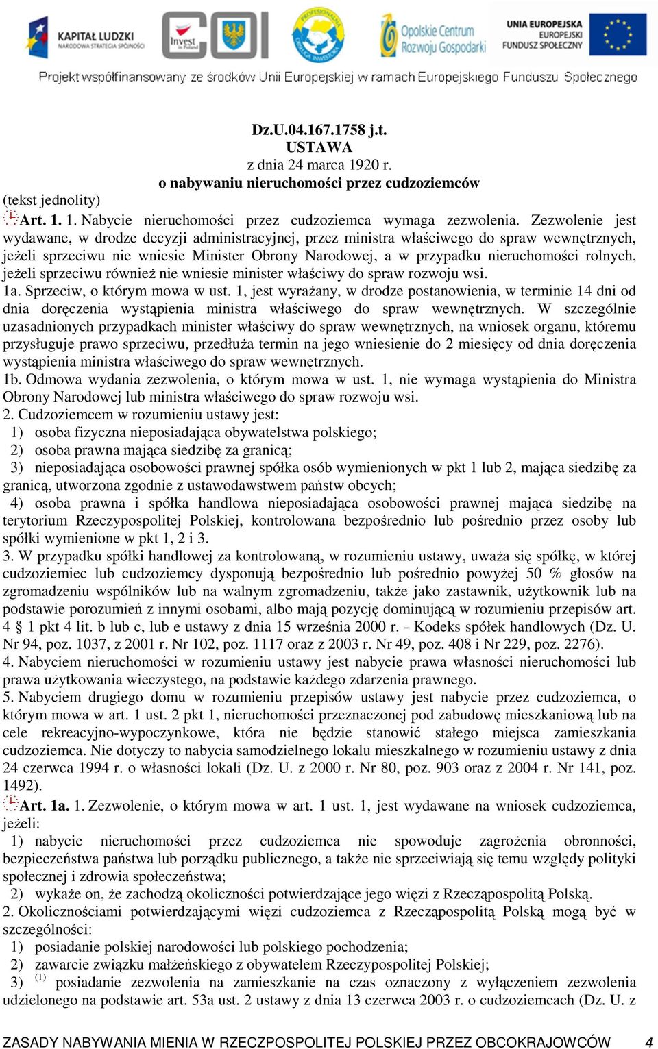 rolnych, jeŝeli sprzeciwu równieŝ nie wniesie minister właściwy do spraw rozwoju wsi. 1a. Sprzeciw, o którym mowa w ust.