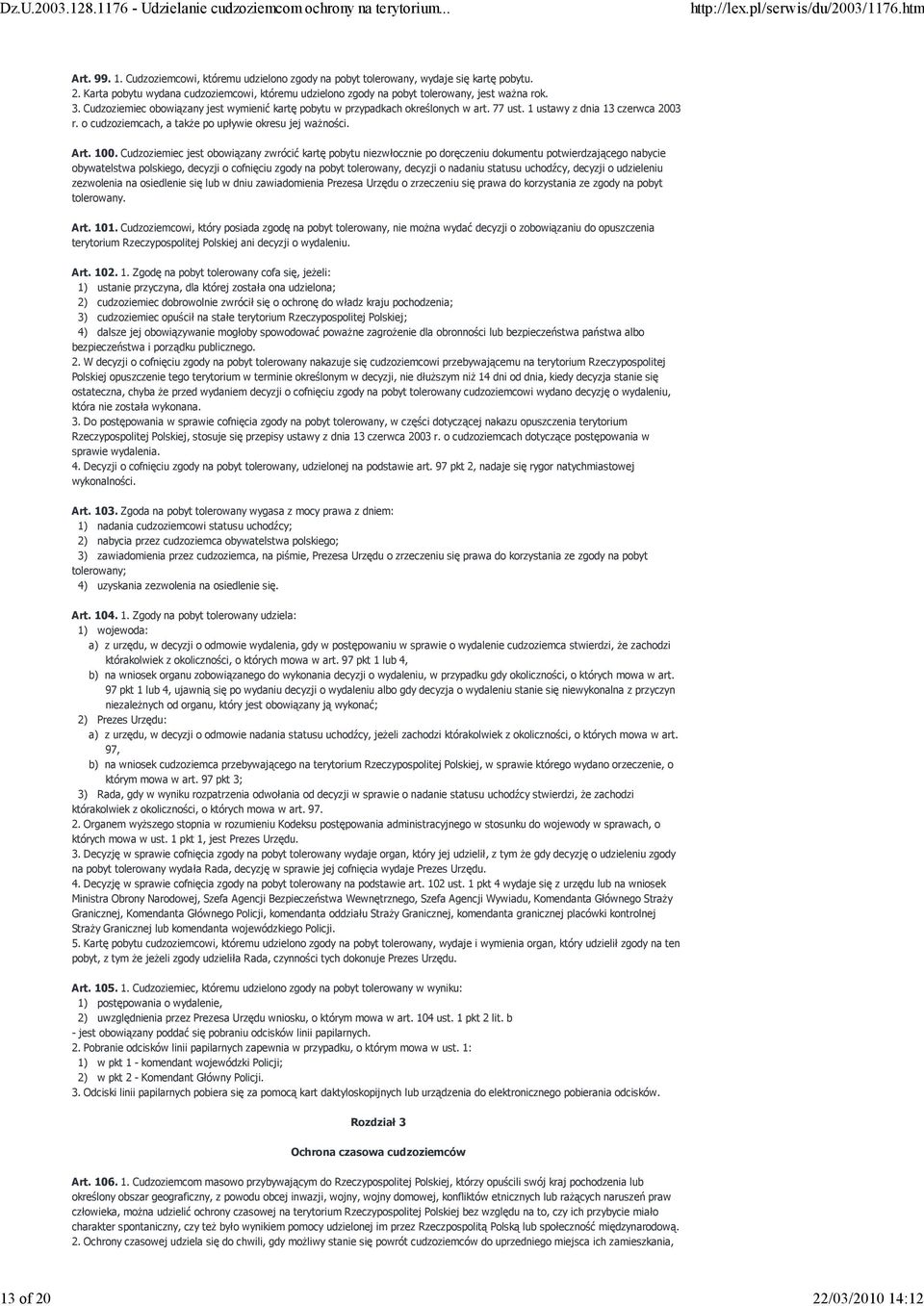 Cudzoziemiec jest obowiązany zwrócić kartę pobytu niezwłocznie po doręczeniu dokumentu potwierdzającego nabycie obywatelstwa polskiego, decyzji o cofnięciu zgody na pobyt tolerowany, decyzji o