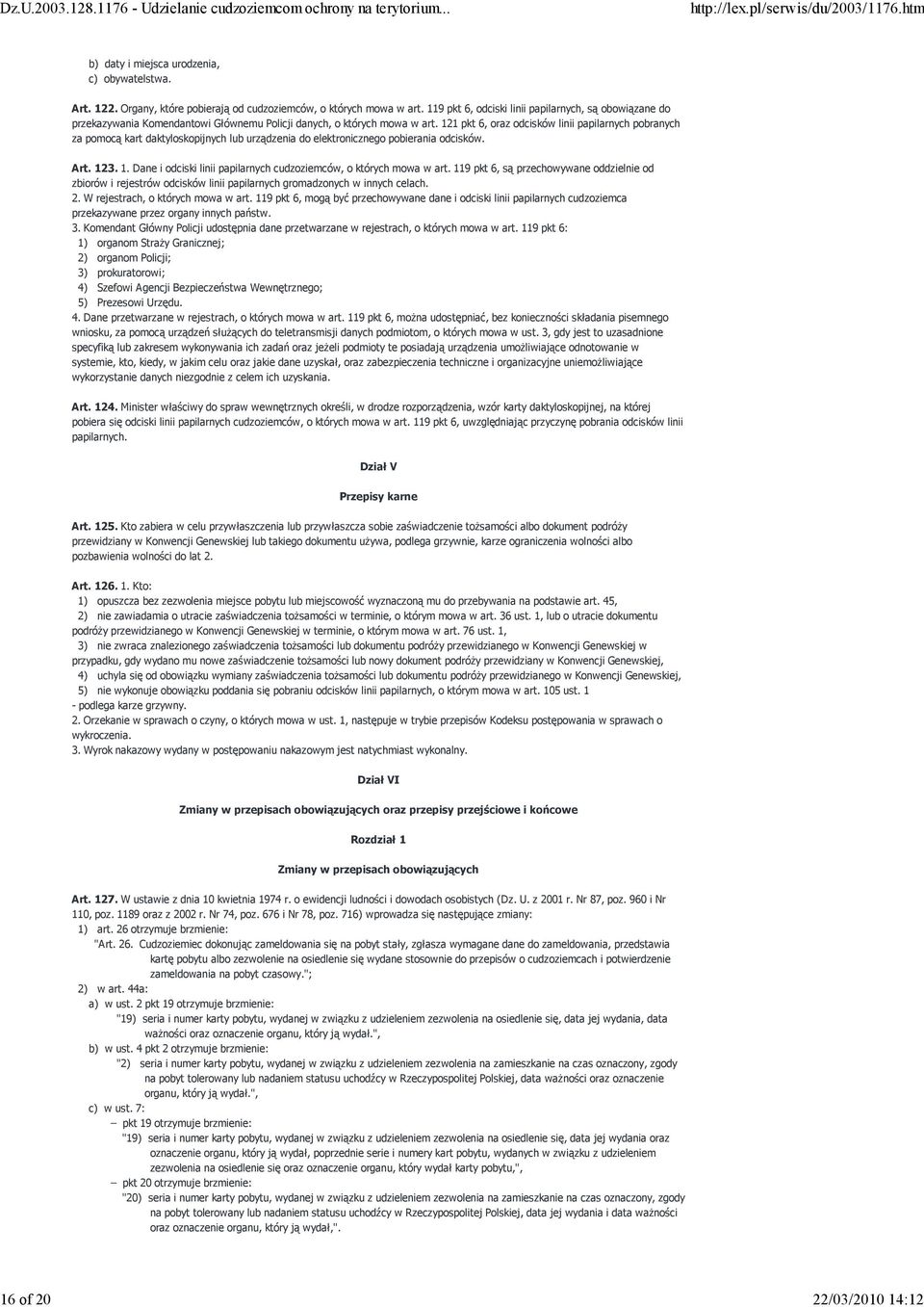 121 pkt 6, oraz odcisków linii papilarnych pobranych za pomocą kart daktyloskopijnych lub urządzenia do elektronicznego pobierania odcisków. Art. 12