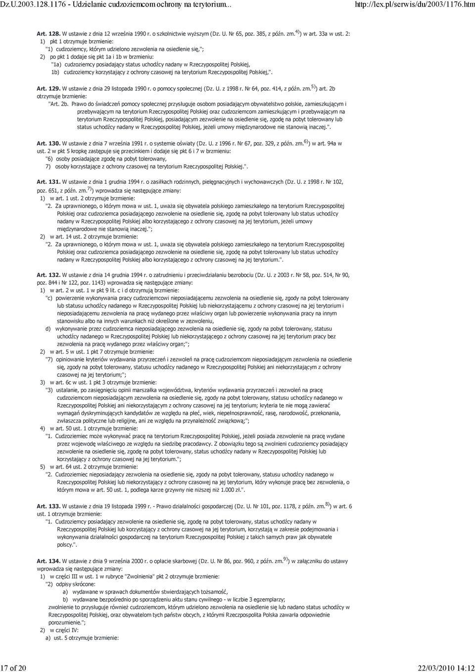 w Rzeczypospolitej Polskiej, 1b) cudzoziemcy korzystający z ochrony czasowej na terytorium Rzeczypospolitej Polskiej,". Art. 129. W ustawie z dnia 29 listopada 1990 r. o pomocy społecznej (Dz. U.