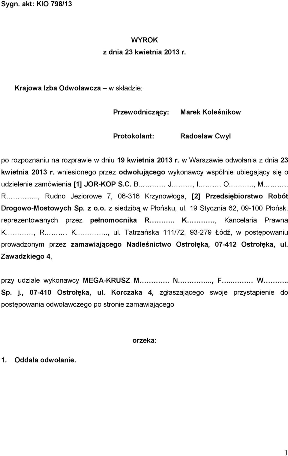 wniesionego przez odwołującego wykonawcy wspólnie ubiegający się o udzielenie zamówienia [1] JOR-KOP S.C. B J, I. O.., M.. R.