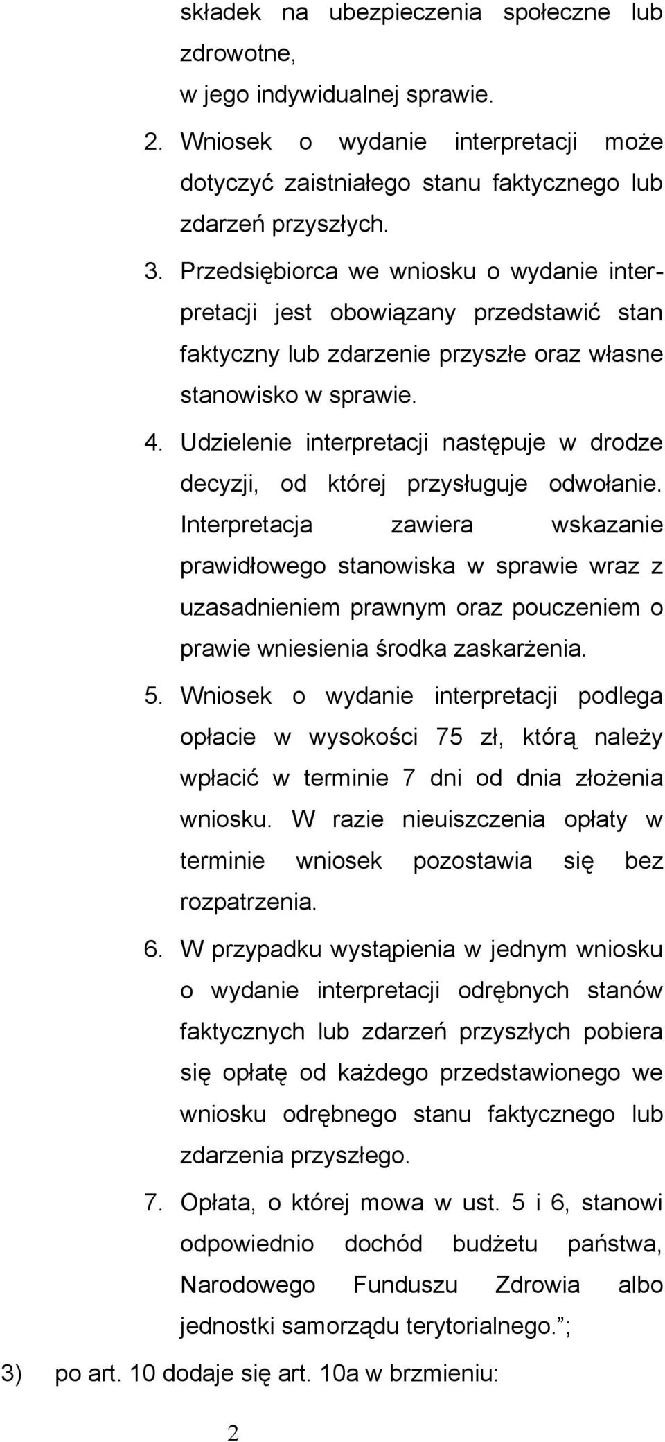 Udzielenie interpretacji następuje w drodze decyzji, od której przysługuje odwołanie.