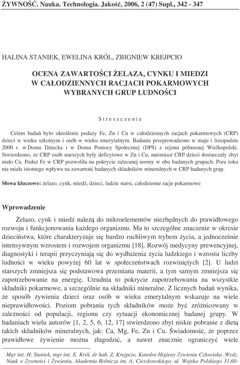 okrelenie poday Fe, Zn i Cu w całodziennych racjach pokarmowych (CRP) dzieci w wieku szkolnym i osób w wieku emerytalnym. Badania przeprowadzono w maju i listopadzie 2000 r.