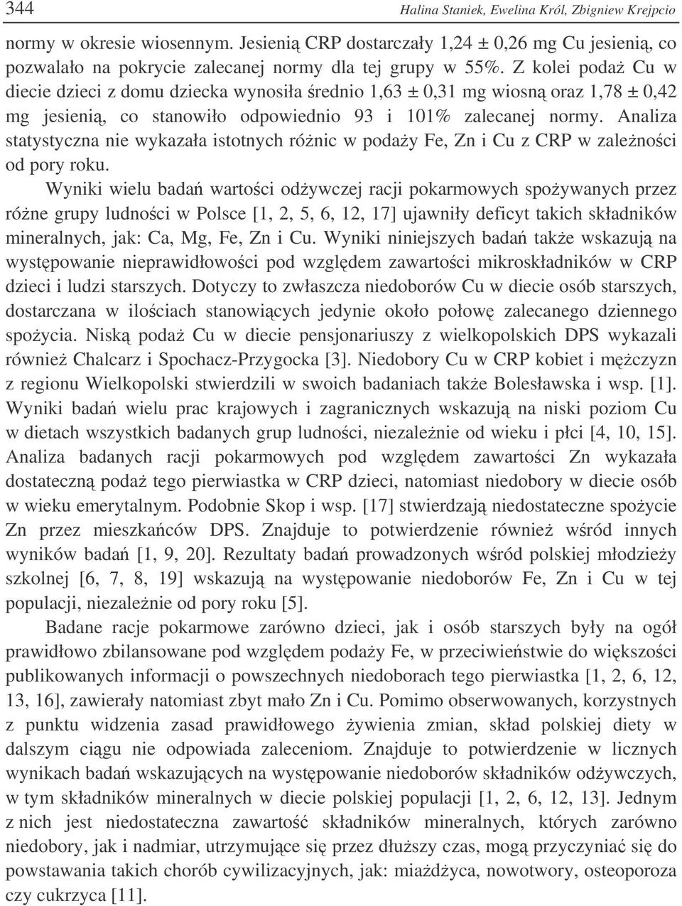 Analiza statystyczna nie wykazała istotnych rónic w poday Fe, Zn i Cu z CRP w zalenoci od pory roku.