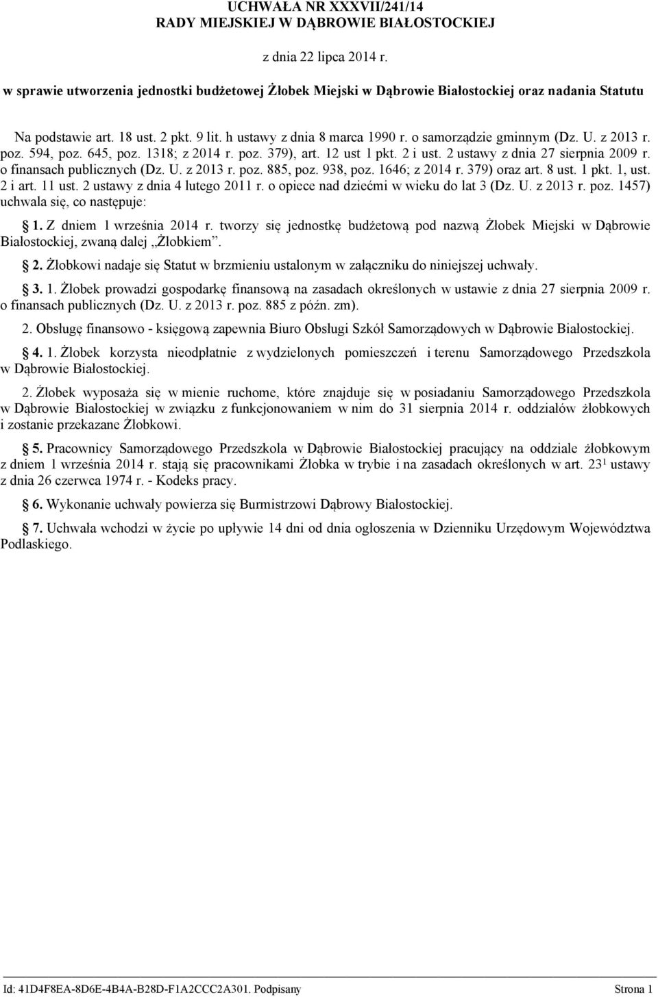 o samorządzie gminnym (Dz. U. z 2013 r. poz. 594, poz. 645, poz. 1318; z 2014 r. poz. 379), art. 12 ust 1 pkt. 2 i ust. 2 ustawy z dnia 27 sierpnia 2009 r. o finansach publicznych (Dz. U. z 2013 r. poz. 885, poz.