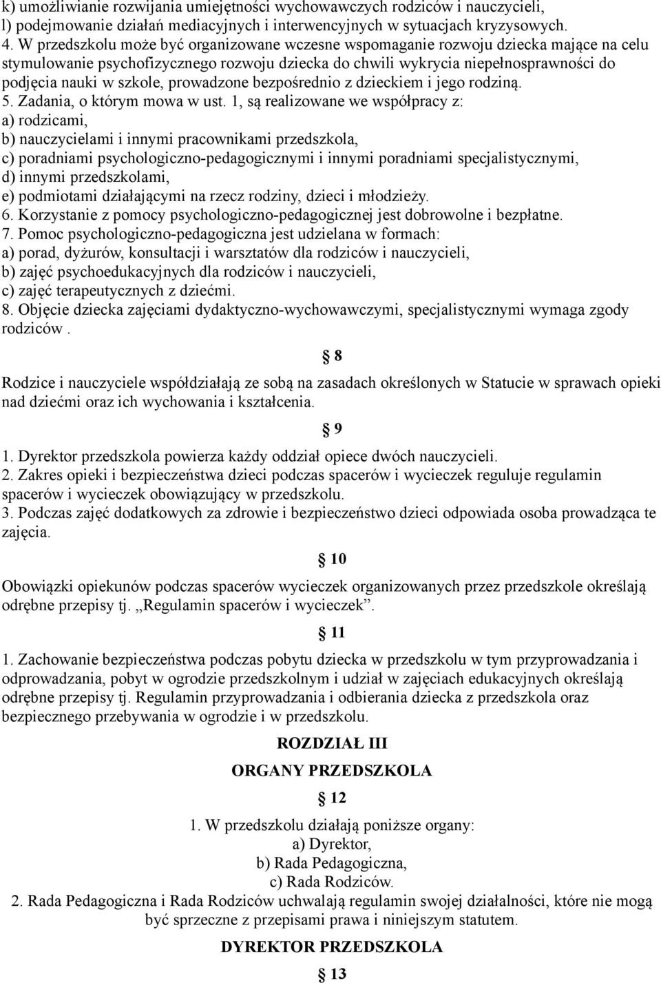 prowadzone bezpośrednio z dzieckiem i jego rodziną. 5. Zadania, o którym mowa w ust.