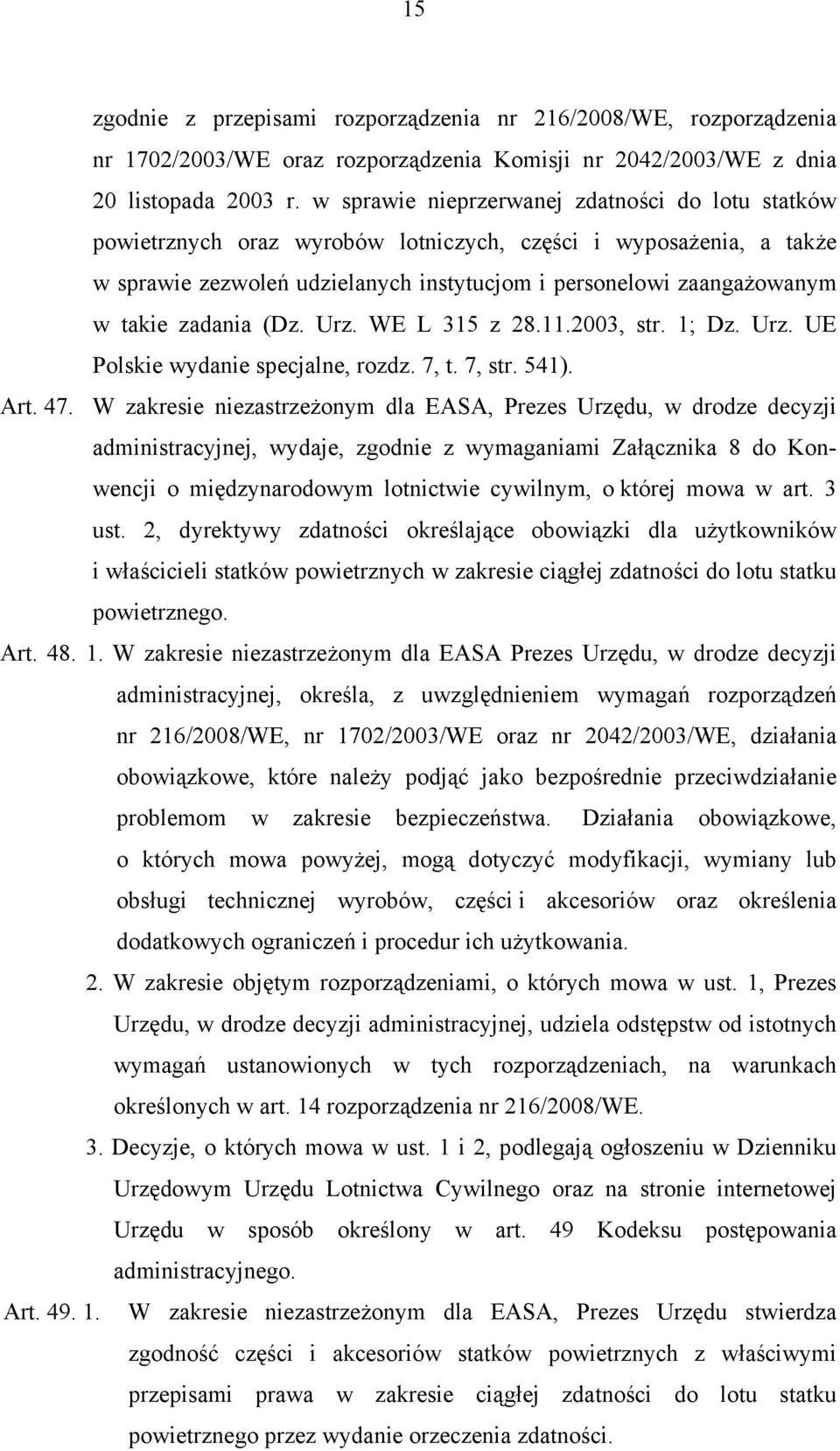 zadania (Dz. Urz. WE L 315 z 28.11.2003, str. 1; Dz. Urz. UE Polskie wydanie specjalne, rozdz. 7, t. 7, str. 541). Art. 47.