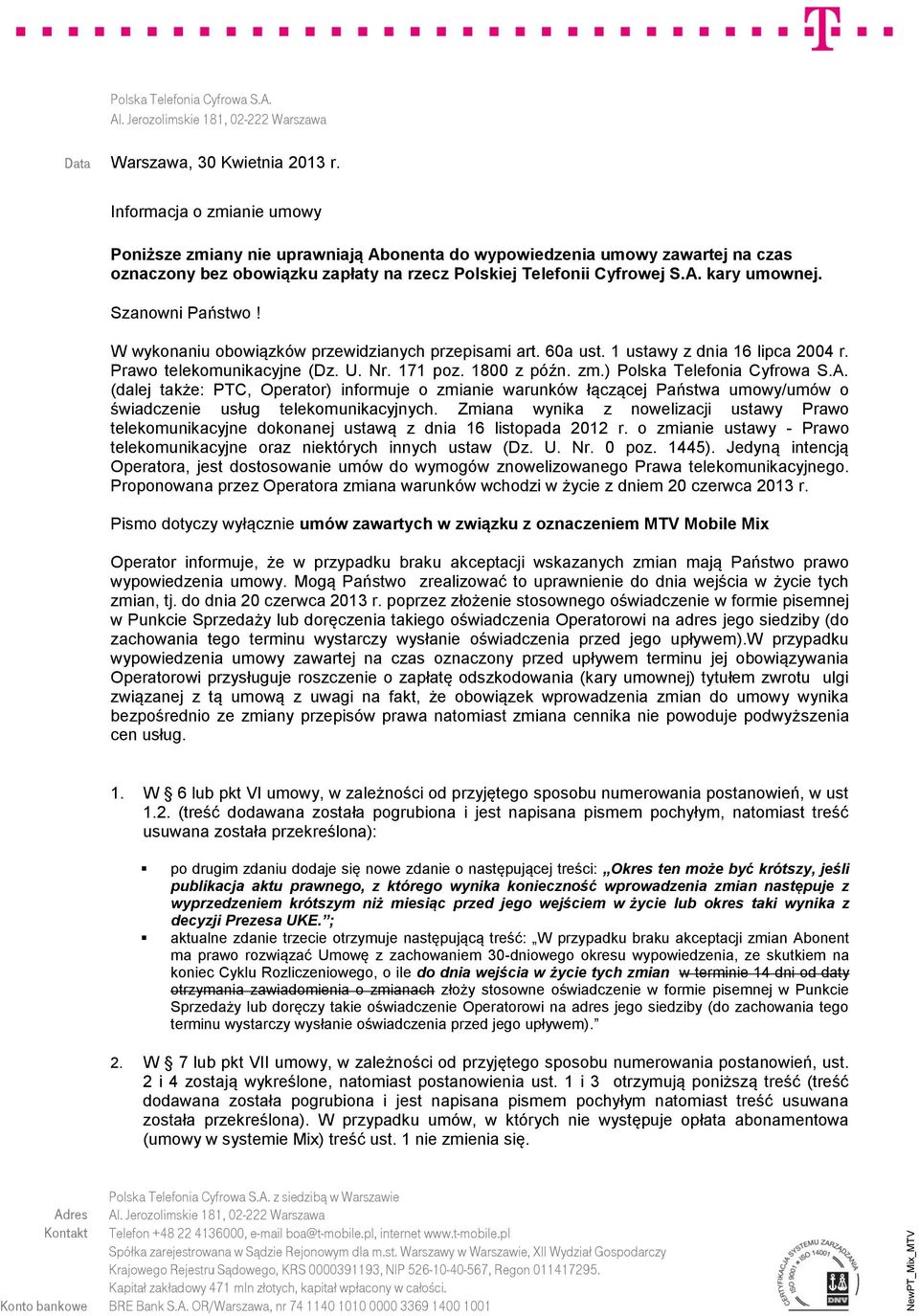 Szanowni Państwo! W wykonaniu obowiązków przewidzianych przepisami art. 60a ust. 1 ustawy z dnia 16 lipca 2004 r. Prawo telekomunikacyjne (Dz. U. Nr. 171 poz. 1800 z późn. zm.