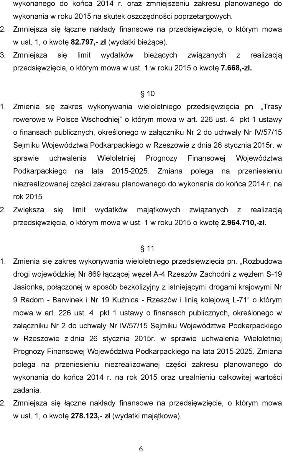 Zmienia się zakres wykonywania wieloletniego przedsięwzięcia pn. Trasy rowerowe w Polsce Wschodniej o którym mowa w art. 226 ust.