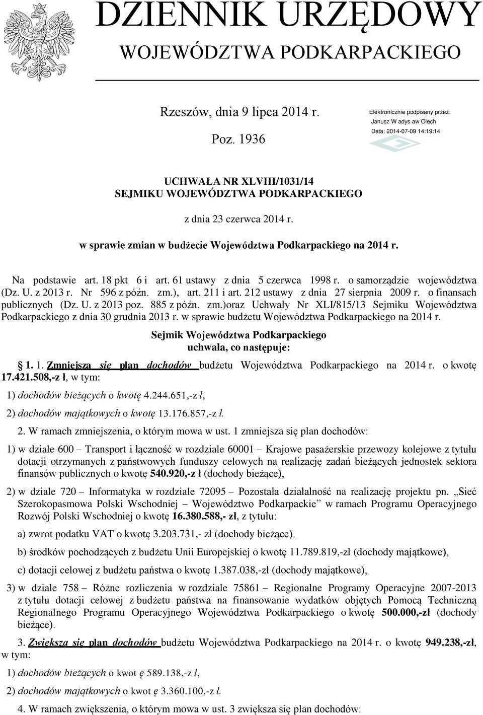 211 i art. 212 ustawy z dnia 27 sierpnia 2009 r. o finansach publicznych (Dz. U. z 2013 poz. 885 z późn. zm.)oraz Uchwały Nr XLI/815/13 Sejmiku Województwa Podkarpackiego z dnia 30 grudnia 2013 r.