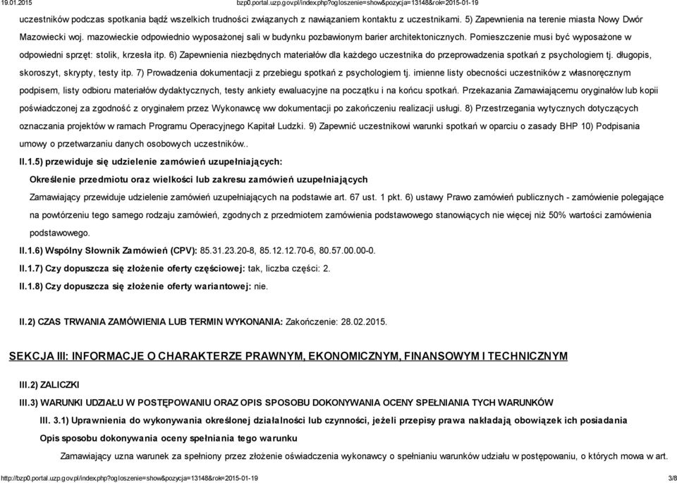 6) Zapewnienia niezbędnych materiałów dla każdego uczestnika do przeprowadzenia spotkań z psychologiem tj. długopis, skoroszyt, skrypty, testy itp.